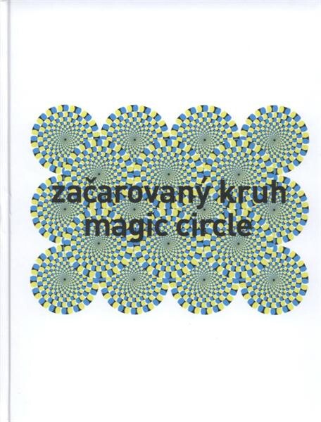 Začarovaný kruh = Magic circle / [texty Pavel Baňka, Michal Koleček]