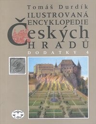 Ilustrovaná encyklopedie českých hradů : dodatky 4 / Tomáš Durdík