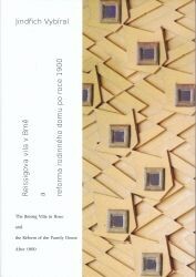 Reissigova vila v Brně a reforma rodinného domu po roce 1900 = The Reissig villa in Brno and the reform of the family house after 1900 / Jindřich Vybíral