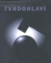 Výtvarná skupina Tvrdohlaví : 1987-1999 / [sestavil a úvodní esej napsal Jiří Olič]