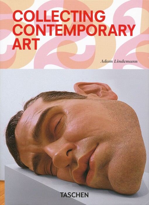 Collecting contemporary art / Adam Lindemann