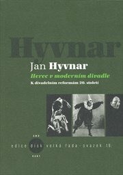 Herec v moderním divadle : k divadelním reformám 20. století / Jan Hyvnar ; [připravil Ústav dramatické a scénické tvorby Divadelní fakulty AMU]