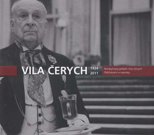 Vila Čerych 1924-2011 / [autoři příspěvků Ladislav Čerych … et al. ; úvodní text Václav Havel]