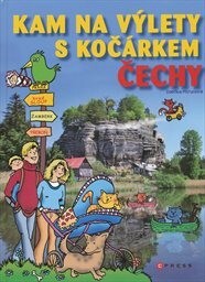 Kam na výlety s kočárkem : Čechy / Zdeňka Pitrunová ; [ilustrace Eva Obůrková]