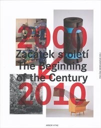 Začátek století = The beginning of the century / Pavlína Morganová (ed.) ; [překlad John Comer, Phil Jones, Daniel Morgan]