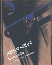 Jaroslav Rössler : kresby a malby = drawings and paintings / [text Petr Štěpán]