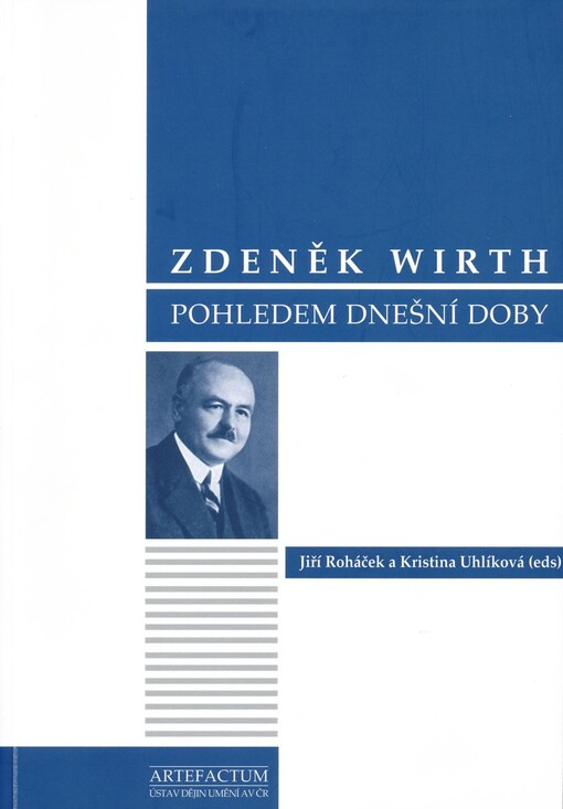 Zdeněk Wirth pohledem dnešní doby : soubor příspěvků / editoři Jiří Roháček a Kristina Uhlíková