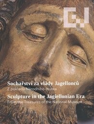 Sochařství za vlády Jagellonců : z pokladů Národního muzea : Hrádek, Kutná Hora, České muzeum stříbra, 20.5.-30.9.2012 : doprovodný program mezinárodního výstavního projektu Europa Jagellonica / Michaela Ottová (ed.) ; [autoři textů Olga Kotková … et al.] = Sculpture in the Jagiellonian Era : from the treasures of the National Museum : Hrádek, Kutná Hora, Czech Museum of Silver, 20.5.-30.9.2012 : additional program of the Europa Jagellonica international exhibition / Michaela Ottová (ed.) ; [authors Olga Kotková … et al.]