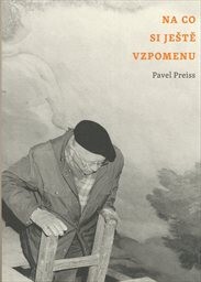 Na co si ještě vzpomenu / Pavel Preiss