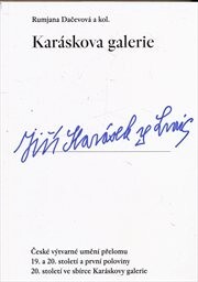 Karáskova galerie : české výtvarné umění přelomu 19. a 20. století a první poloviny 20. století ve sbírce Karáskovy galerie / Rumjana Dačevová a kol.