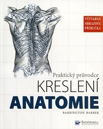 Anatomie : kreslení : praktický průvodce / Barrington Barber