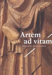 Artem ad vitam : kniha k&nbsp;poctě Ivo Hlobila / Helena Dáňová, Klára Mezihoráková, Dalibor Prix (eds.)