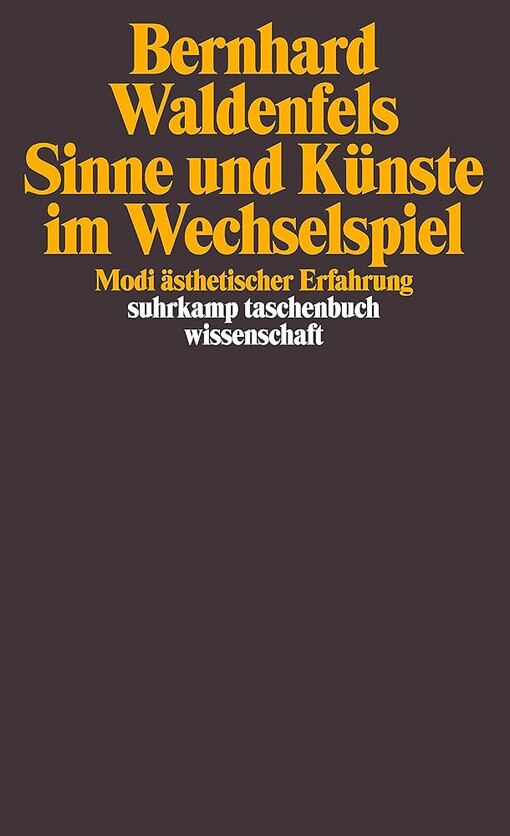 Sinne und Künste im Wechselspiel : Modi ästhetischer Erfahrung / Bernhard Waldenfels