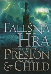 Falešná hra / Douglas Preston & Lincoln Child ; [přeložila Jana Kordíková]