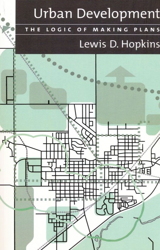 Urban development : the logic of making plans / Lewis D. Hopkins