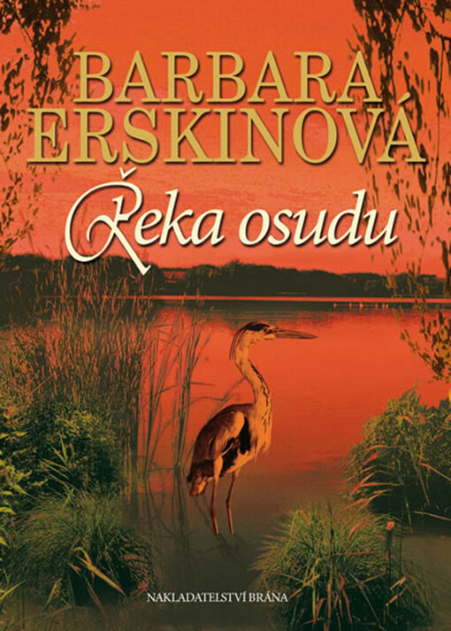 Řeka osudu / Barbara Erskinová ; [z anglického originálu ... přeložila Eva Křístková]