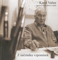 Z náčrtníku vzpomínek / Karel Valter vypráví o svém dětství a mládí ; [k vydání připravila Máša Valterová]