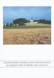 Poutní kostel svatého Jana Nepomuckého na Zelené hoře ve Žďáru nad Sázavou / [text Jan Sedlák, Libor Teplý ; fotografie Libor Teplý]