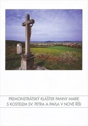 Premonstrátský klášter Panny Marie s kostelem sv. Petra a Pavla v Nové Říši / [text Bernard Palka ; fotografie Libor Teplý]