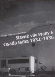 Slavné vily Prahy 6 – osada Baba 1932-1936 / Petr Urlich, Vladimír Šlapeta, Alena Křížková ; fotografie Jiří Podrazil