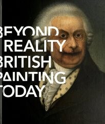 Beyond reality : British painting today : Galerie Rudolfinum Praha, 4.10.-30.12.2012 / Milena Slavická, Petr Nedoma