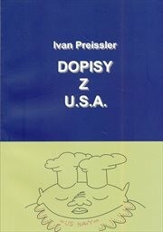 Dopisy z U.S.A. : 1986-1990 / [text a ilustrace] Ivan Preissler