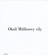 Okolí Müllerovy vily : [průvodce / text Ladislav Zikmund-Lender]