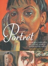 Portrét : odborné odpovědi na otázky, které si klade každý umělec / Tricia Reichertová