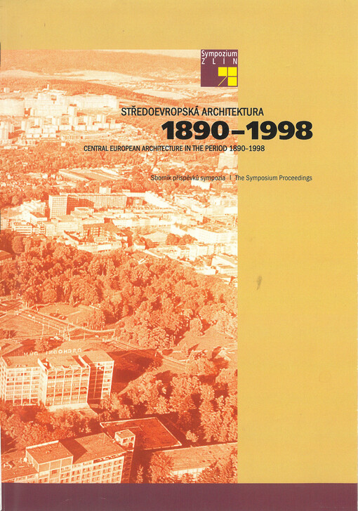 Středoevropská architektura 1890-1998 : sborník příspěvků sympozia / pořadatelé Česká komora architektů … [et al.]