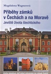 Příběhy zámků v Čechách a na Moravě. Magdalena Wagnerová