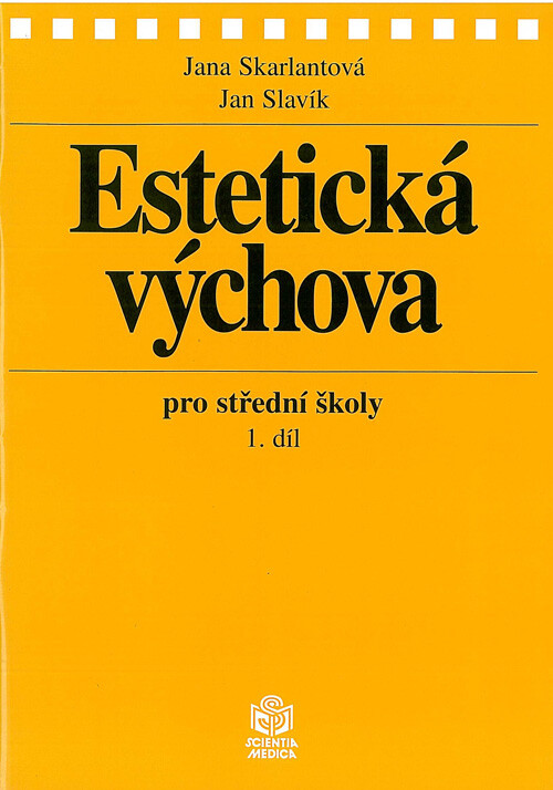Estetická výchova pro střední školy. Jana Skarlantová, Jan Slavík