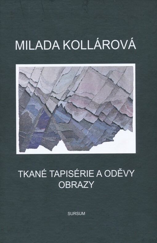 Tkané tapisérie a oděvy ; Obrazy / Milada Kollárová