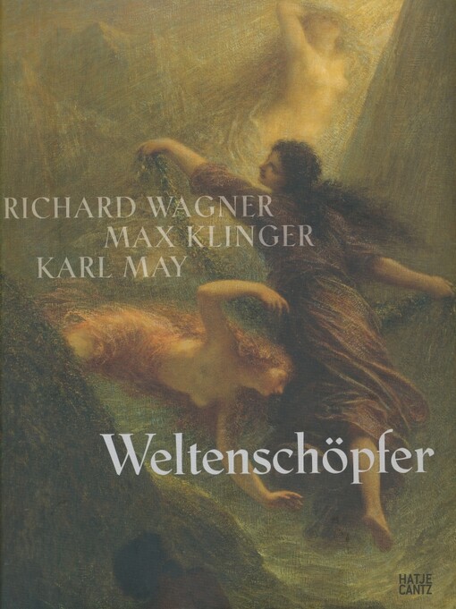 Weltenschöpfer : Richard Wagner, Max Klinger, Karl May / mit Räumen von Rosalie ; herausgegeben von Hans-Werner Schmidt ; mit beiträgen von Falk Haberkorn … [et al.]