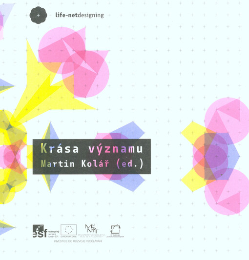 Krása významu : [kolektivní monografie] / Martin Kolář (ed.) ; [fotografie Jan Hřebíček]