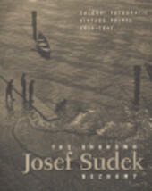 Josef Sudek neznámý : salonní fotografie 1918-1942 = The unknown Josef Sudek : vintage prints 1918-1942 / [text Antonín Dufek]