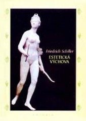 Estetická výchova / Friedrich Schiller ; [z německého originálu přeložil Josef Hrůša]