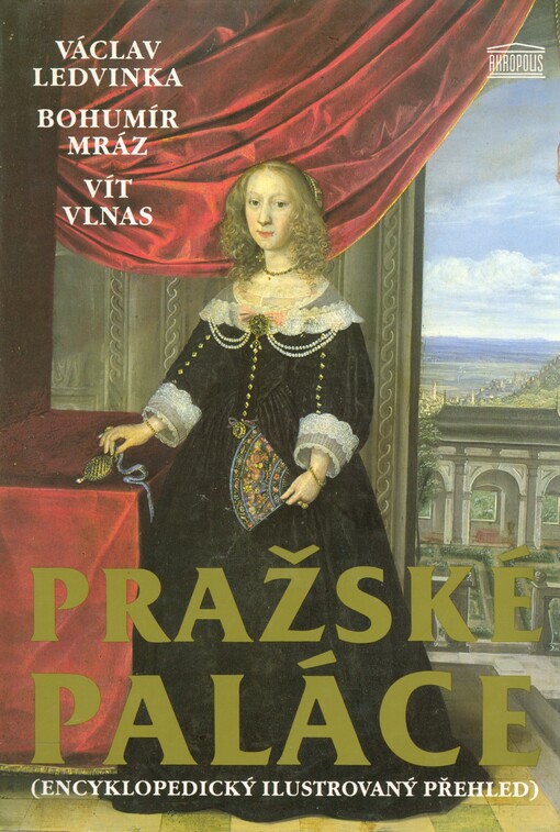 Pražské paláce : (encyklopedický ilustrovaný přehled) / Václav Ledvinka, Bohumír Mráz, Vít Vlnas