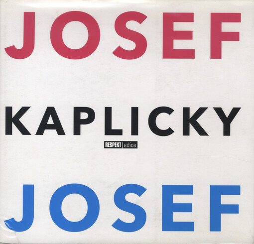 Josef a Josef Kaplicky / [text Josef Kaplický, Adriena Šimotová, Jan Kaplický]