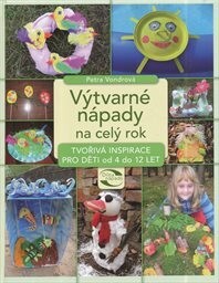 Výtvarné nápady na celý rok / Petra Vondrová