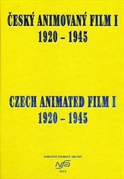 Český animovaný film I 1920-1945 = Czech animated film I 1920-1945