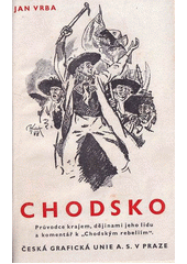 Chodsko : průvodce krajem, dějinami jeho lidu a komentář k  Chodským rebeliím   (odkaz v elektronickém katalogu)