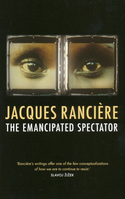 The emancipated spectator / Jacques Rancière ; translated by Gregory Elliott