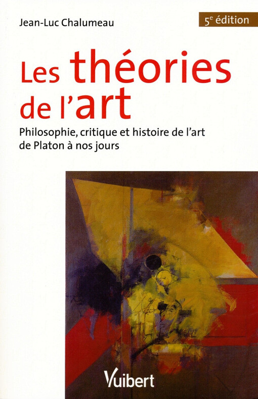 Les théories de l’art : philosophie, critique et histoire de l’art de Platon à nos jours / Jean-Luc Chalumeau